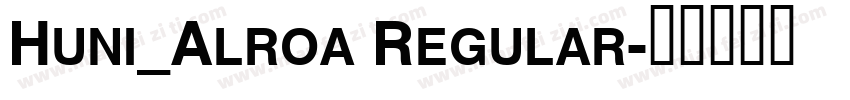 Huni_Alroa Regular字体转换